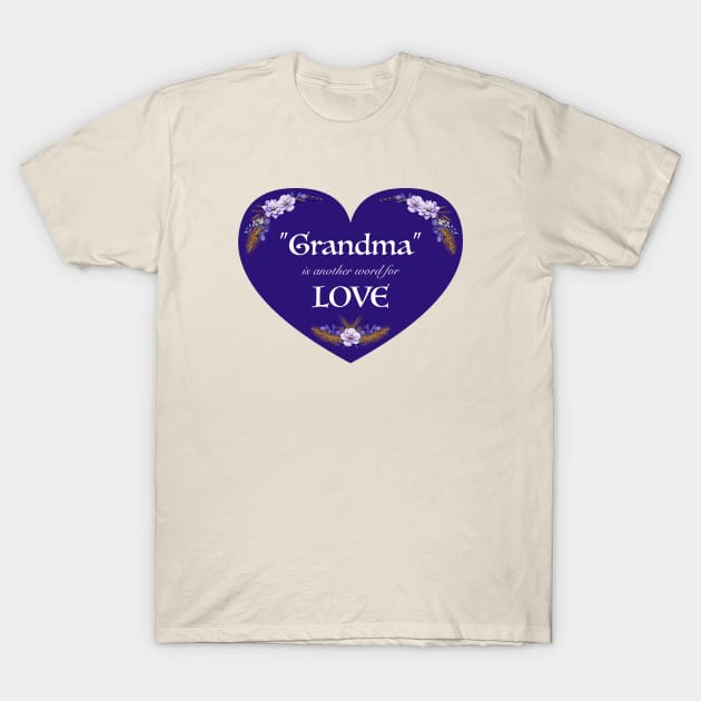 Grandma gift - Grandma Is Another Word For Love T-Shirt by Corey Branchflower